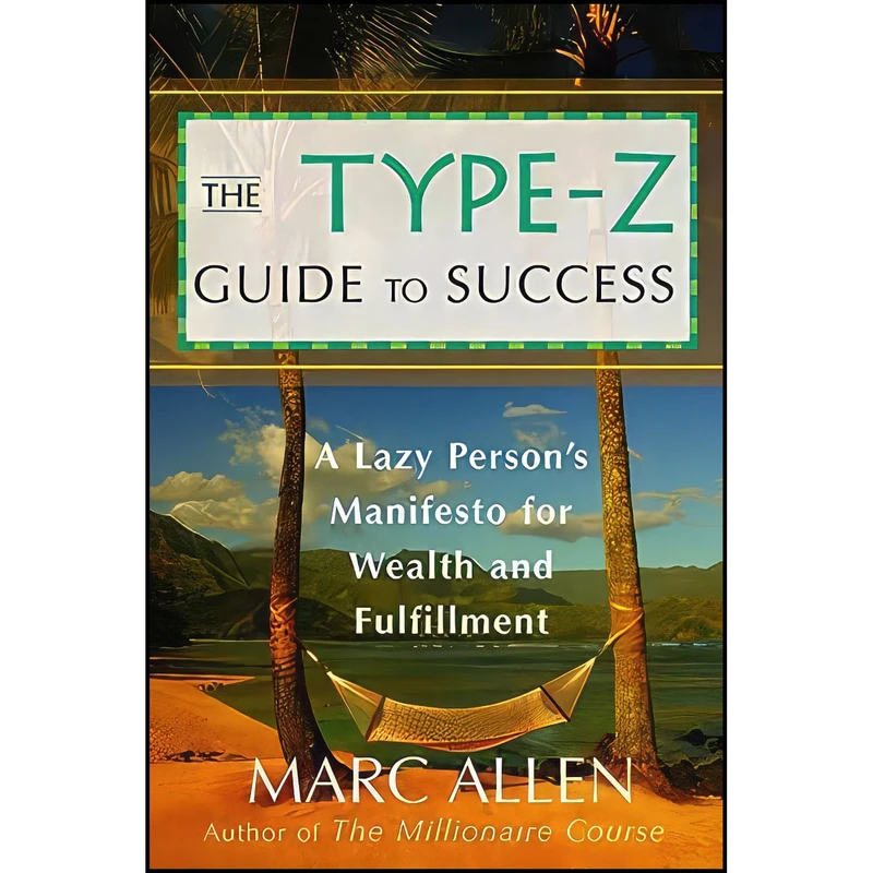 کتاب The Type-Z Guide to Success اثر Marc Allen انتشارات New World Library
