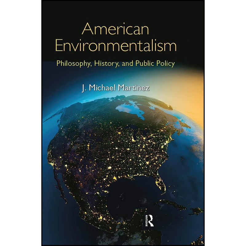 کتاب American Environmentalism اثر J. Michael Martinez انتشارات Routledge