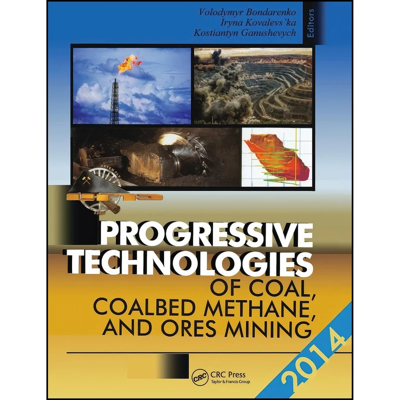 کتاب Progressive Technologies of Coal, Coalbed Methane, and Ores Mining اثر جمعي از نويسندگان انتشارات CRC Press