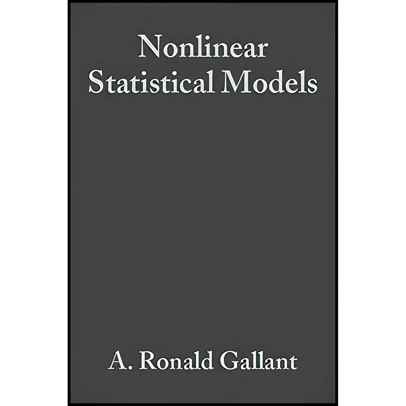 کتاب Nonlinear Statistical Models اثر A. Ronald Gallant انتشارات Wiley