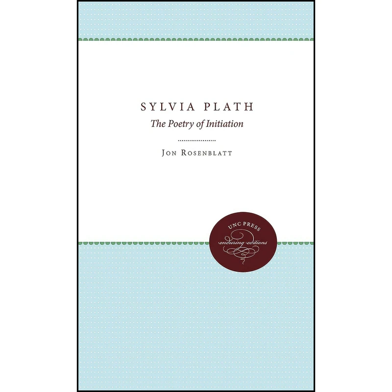 کتاب Sylvia Plath اثر Jon Rosenblatt انتشارات The University of North Carolina Press