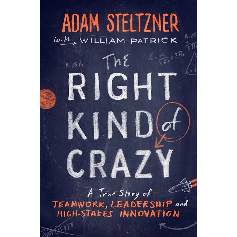کتاب The Right Kind of Crazy اثر Adam Steltzner and William Patrick انتشارات Portfolio