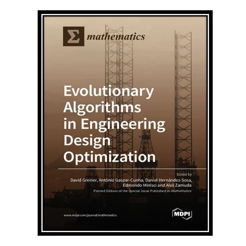 کتاب Evolutionary Algorithms in Engineering Design Optimization اثر جمعی از نویسندگان انتشارات مؤلفین طلایی