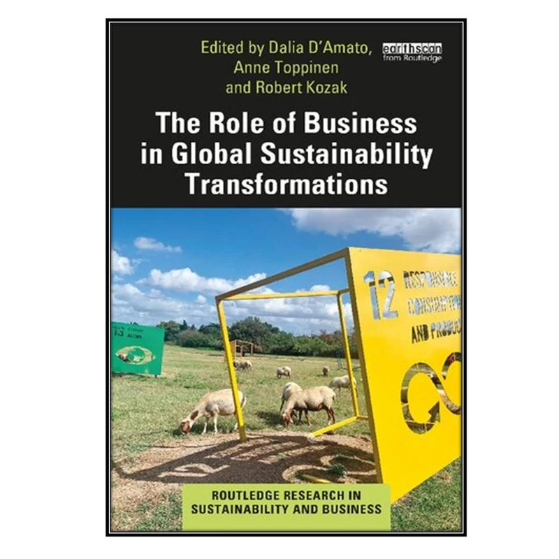 کتاب The Role of Business in Global Sustainability Transformations اثر جمعي از نويسندگان انتشارات مؤلفين طلايي