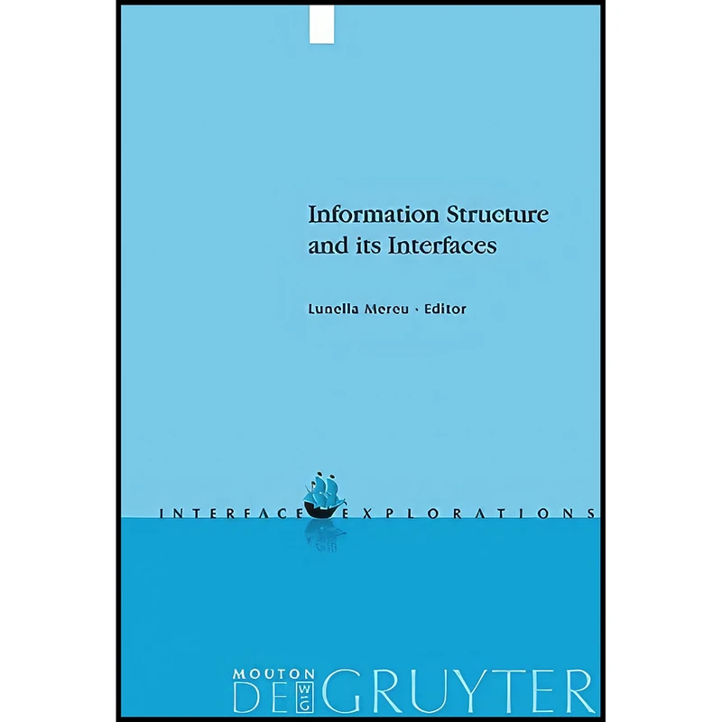 کتاب Information Structure and its Interfaces اثر Mereu and Lunella انتشارات Mouton de Gruyter