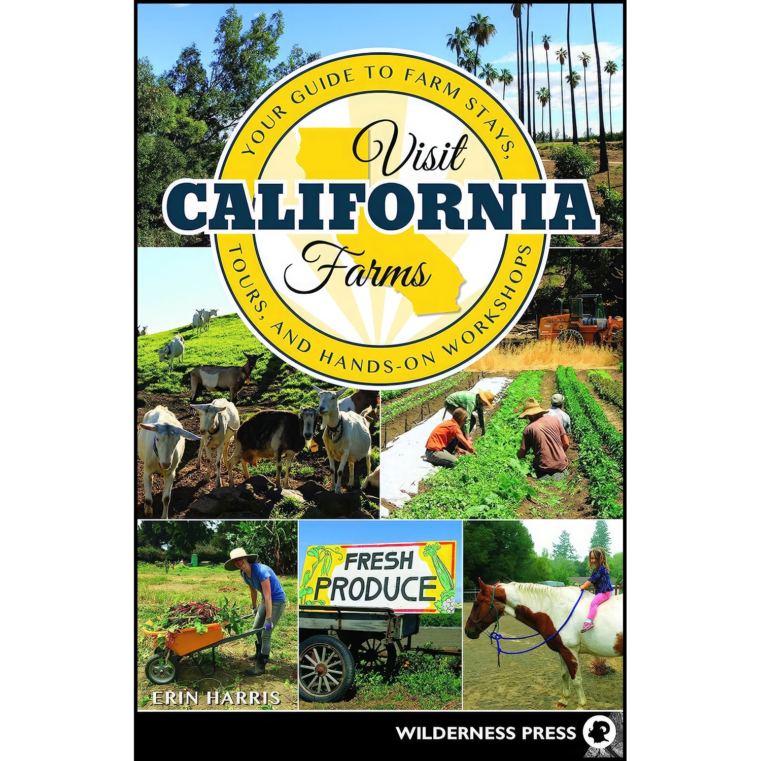 کتاب Visit California Farms اثر Erin Mahoney Harris انتشارات Wilderness Press