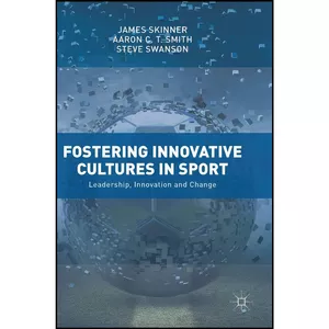 کتاب Fostering Innovative Cultures in Sport اثر جمعي از نويسندگان انتشارات Palgrave Macmillan
