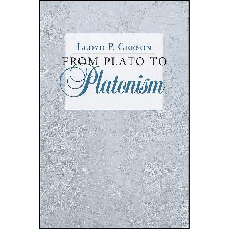 کتاب From Plato to Platonism اثر Lloyd P. Gerson انتشارات Cornell University Press
