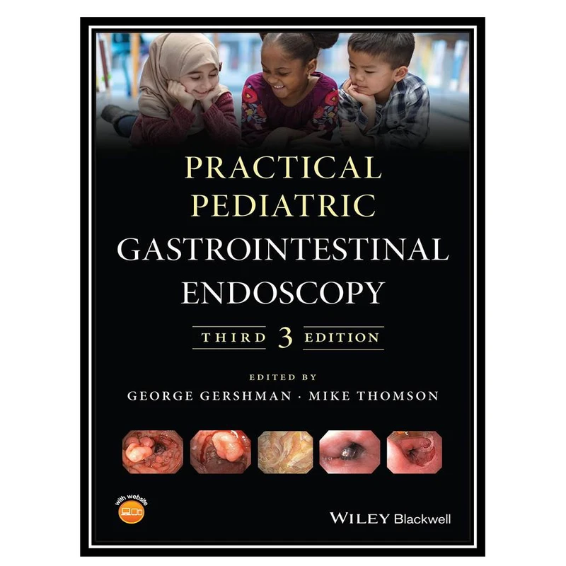 کتاب Practical Pediatric Gastrointestinal Endoscopy اثر George Gershman and Mike Thomson انتشارات مؤلفین طلایی