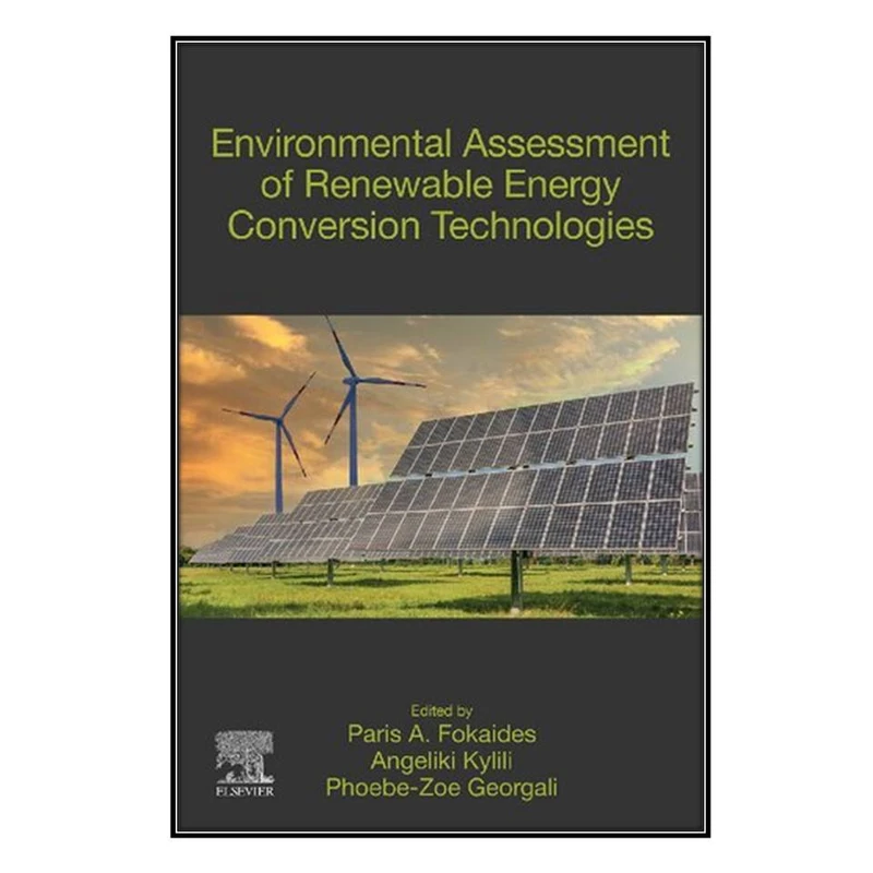    کتاب Environmental Assessment of Renewable Energy Conversion Technologies اثر جمعي از نويسندگان انتشارات مؤلفين طلايي