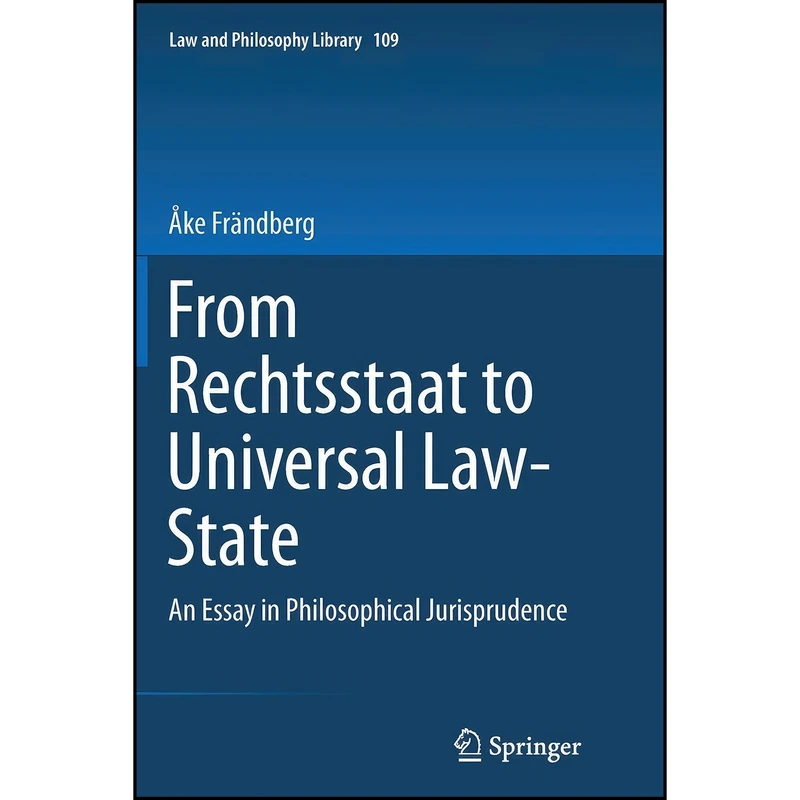 کتاب From Rechtsstaat to Universal Law-State اثر ake Frandberg انتشارات Springer