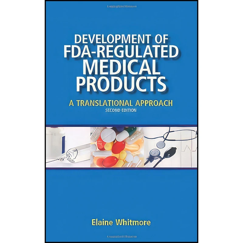 کتاب Development of FDA-Regulated Medical Products اثر Elaine Whitmore انتشارات Quality Press