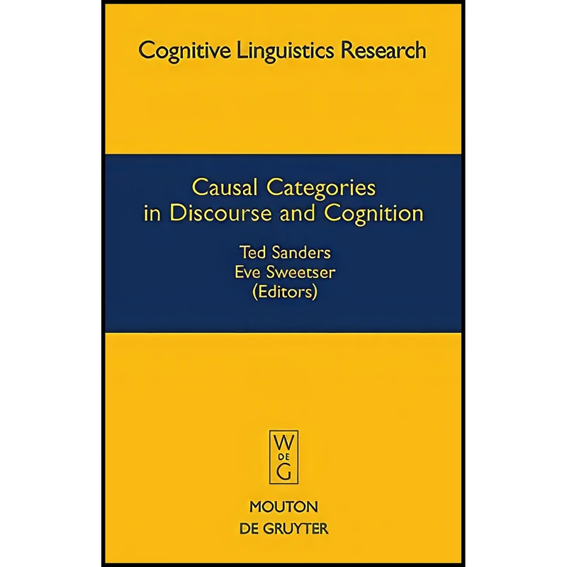 کتاب Causal Categories in Discourse and Cognition اثر Ted Sanders and Eve Sweetser انتشارات De Gruyter Mouton