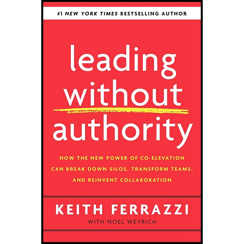 کتاب Leading Without Authority اثر Keith Ferrazzi and Noel Weyrich انتشارات Currency