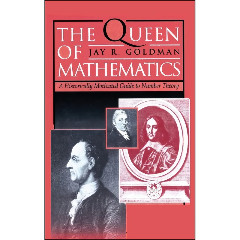 کتاب The Queen of Mathematics اثر Jay R. Goldman انتشارات A K Peters/CRC Press
