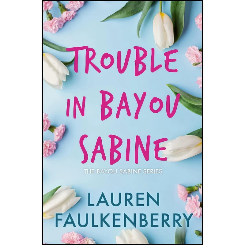 کتاب Trouble in Bayou Sabine اثر Lauren Faulkenberry انتشارات تازه ها