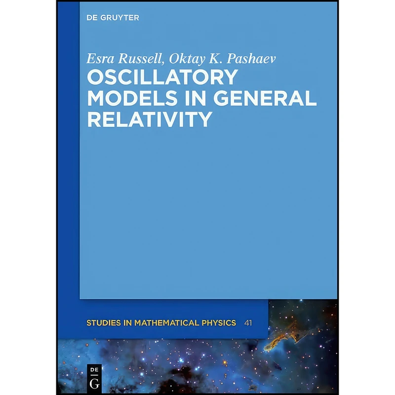 کتاب Oscillatory Models in General Relativity  اثر جمعي از نويسندگان انتشارات De Gruyter