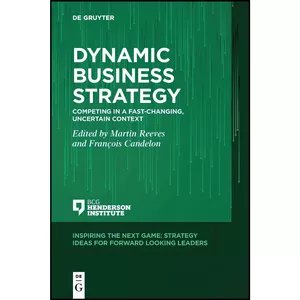کتاب Dynamic Business Strategy اثر Martin Reeves and Kevin Whitaker انتشارات De Gruyter