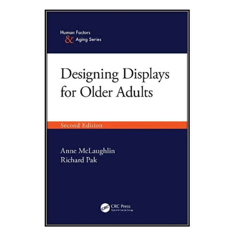  کتاب Designing Displays for Older Adults اثر Anne McLaughlin and Richard Pak  انتشارات مؤلفين طلايي