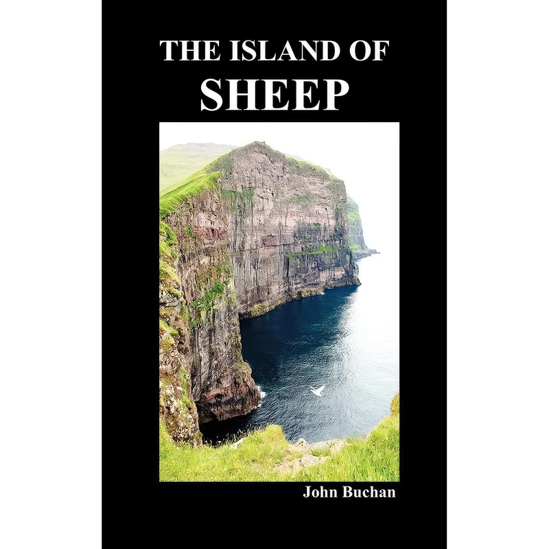 کتاب The Island of Sheep  اثر John Buchan انتشارات Benediction Classics