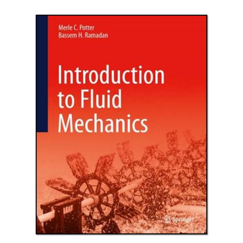 کتاب Introduction to Fluid Mechanics اثر Merle C. Potter amd Bassem H. Ramadan انتشارات آوای مؤلف