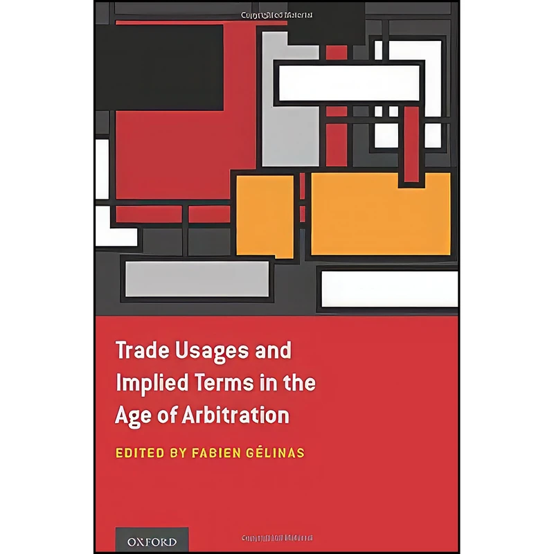 کتاب Trade Usages and Implied Terms in the Age of Arbitration اثر Fabien Gé linas انتشارات Oxford University Press