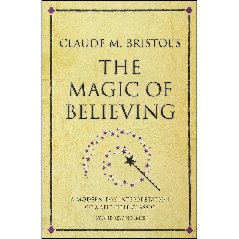 کتاب Claude M. Bristol's The Magic of Believing اثر John Middleton انتشارات Infinite Ideas
