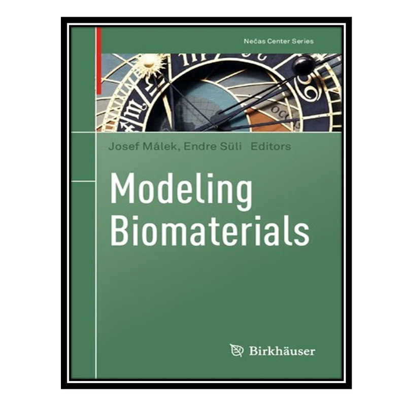 کتاب Modeling Biomaterials اثر Josef Málek AND Endre Süli انتشارات مؤلفین طلایی