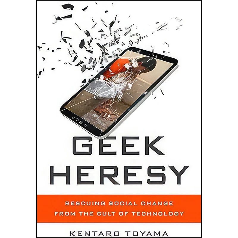 کتاب Geek Heresy اثر Kentaro Toyama انتشارات PublicAffairs