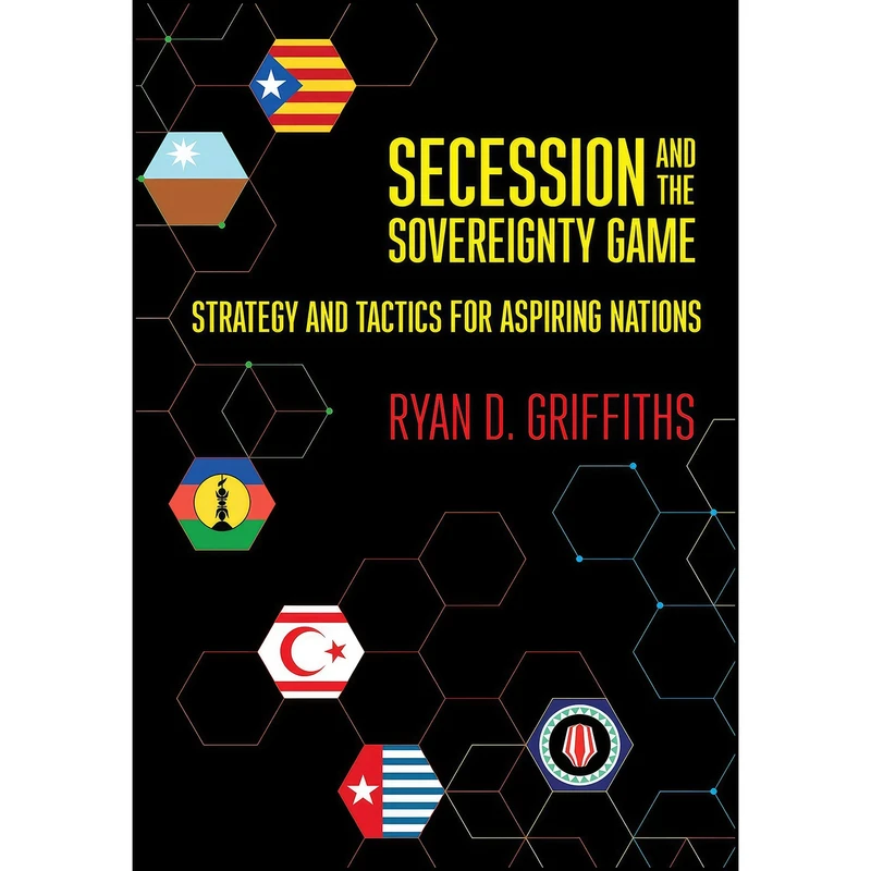 کتاب Secession and the Sovereignty Game اثر Ryan D. Griffiths انتشارات Cornell University Press