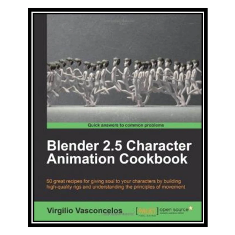 کتاب Blender 2.5 Character Animation Cookbook اثر Virgilio Vasconcelos انتشارات مؤلفین طلایی