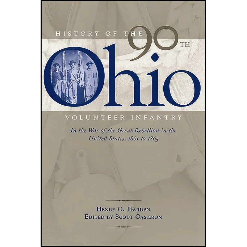 کتاب History of the 90th Ohio Volunteer Infantry اثر Henry O. Harden and Scott Cameron انتشارات The Kent State University Press