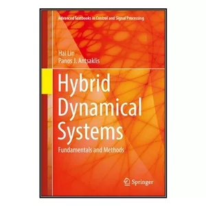   کتاب  Hybrid Dynamical Systems اثر  Hai Lin and Panos J. Antsaklis انتشارات مؤلفين طلايي