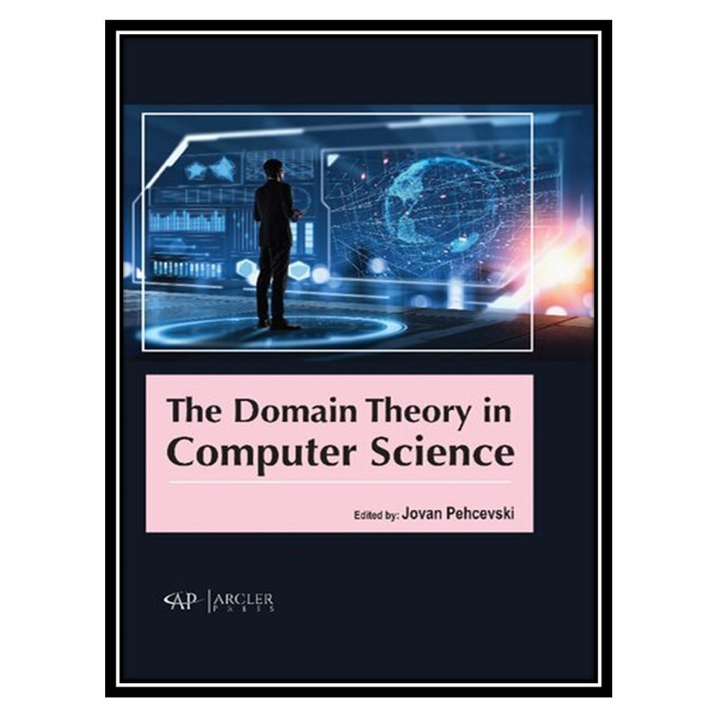 کتاب Domain Theory in Computer Science اثر Jovan Pehcevski انتشارات مؤلفین طلایی