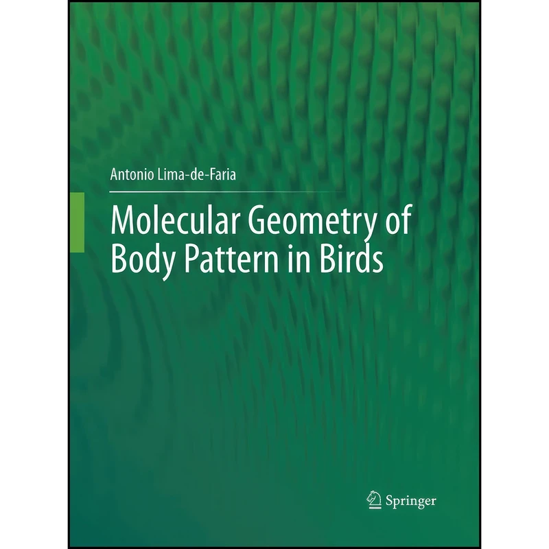 کتاب Molecular Geometry of Body Pattern in Birds اثر A. Lima-de-Faria انتشارات Springer