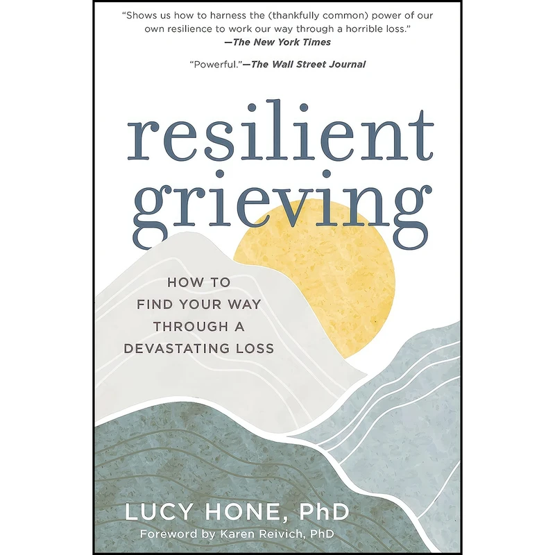 کتاب Resilient Grieving اثر Lucy Hone and Karen Reivich PhD انتشارات The Experiment