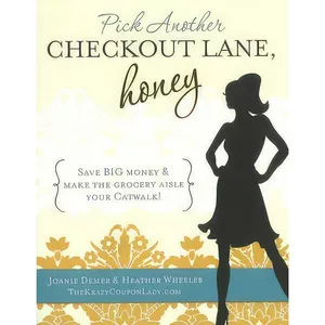 کتاب Pick Another Checkout Lane, Honey اثر Joanie Demer and Heather Wheeler انتشارات Krazy Coupon Lady, LLC