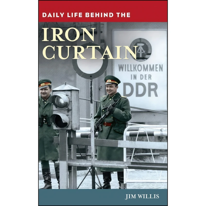 کتاب Daily Life behind the Iron Curtain  اثر Jim Willis انتشارات Greenwood