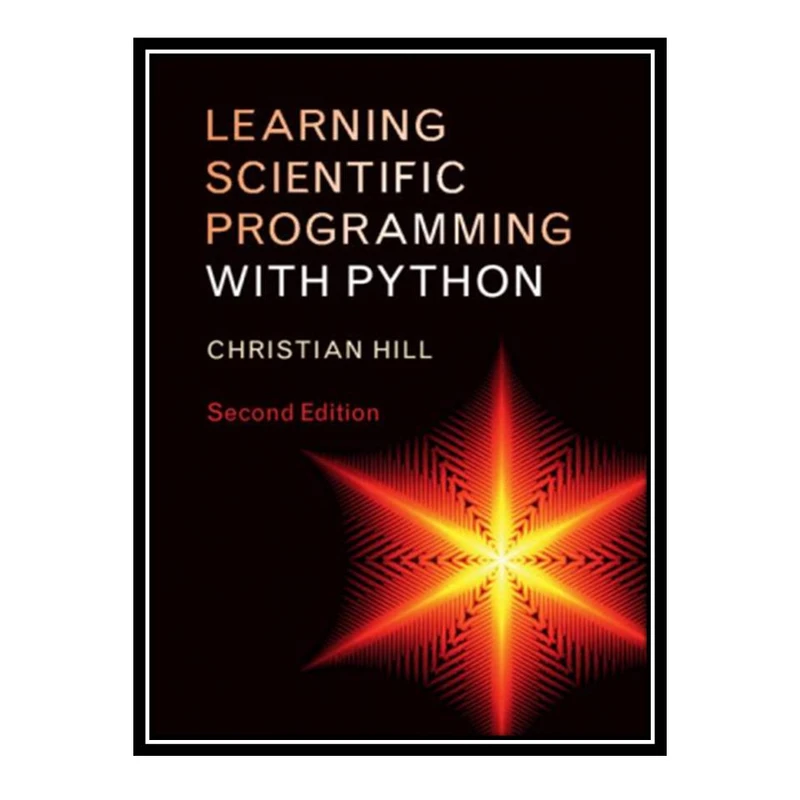 کتاب Learning Scientific Programming With Python اثر Christian Hill انتشارات مؤلفین طلایی
