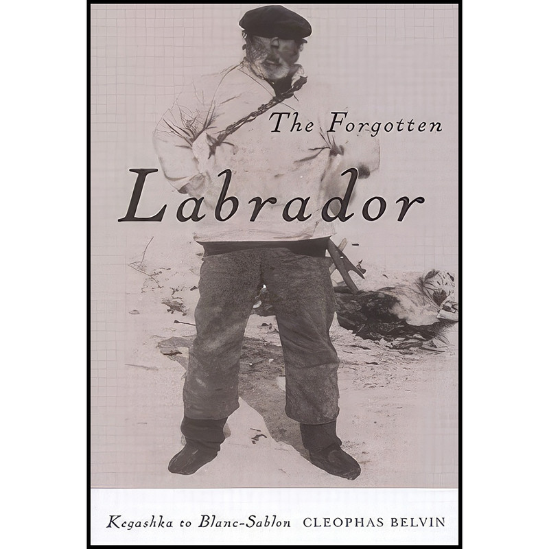 کتاب The Forgotten Labrador اثر Cleophas Belvin انتشارات McGill-Queen's University Press
