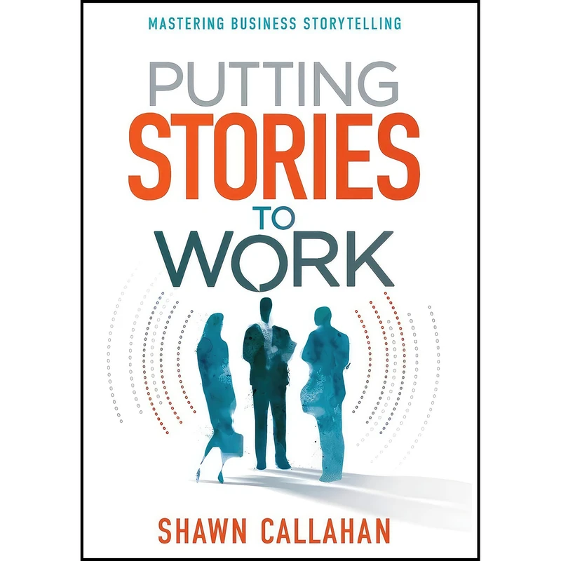 کتاب Putting Stories to Work اثر Shawn Callahan انتشارات Pepperberg Press