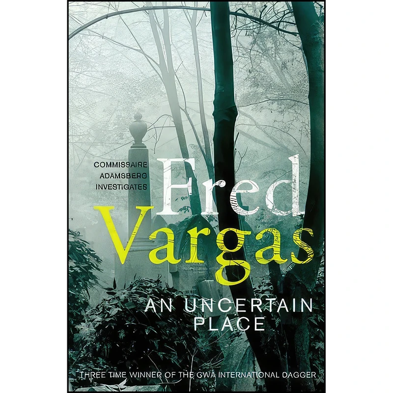 کتاب An Uncertain Place اثر Fred Vargas انتشارات Harvill Secker