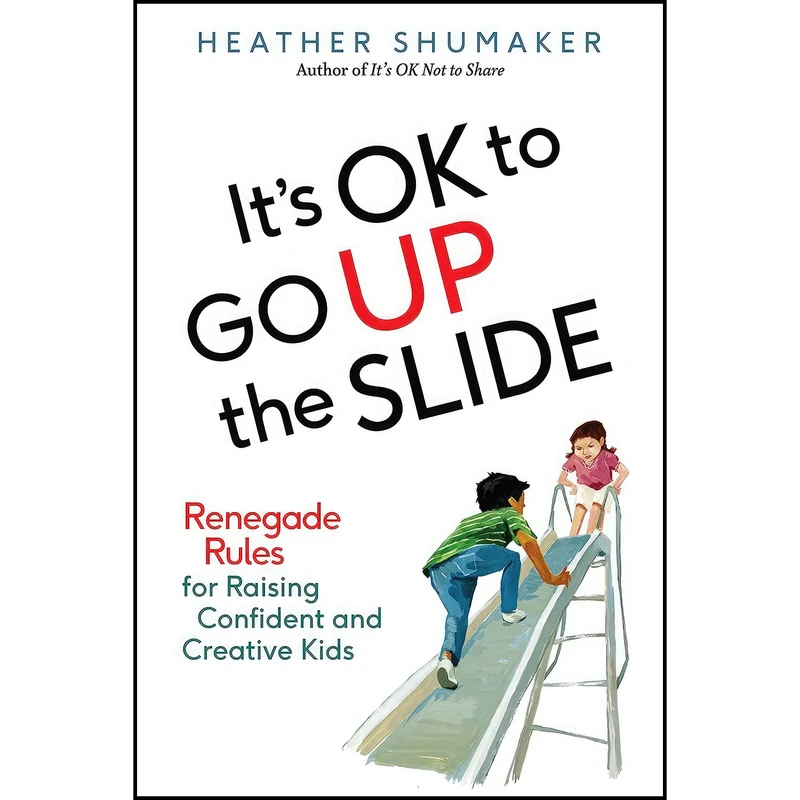 کتاب Its OK to Go Up the Slide اثر Heather Shumaker انتشارات TarcherPerigee