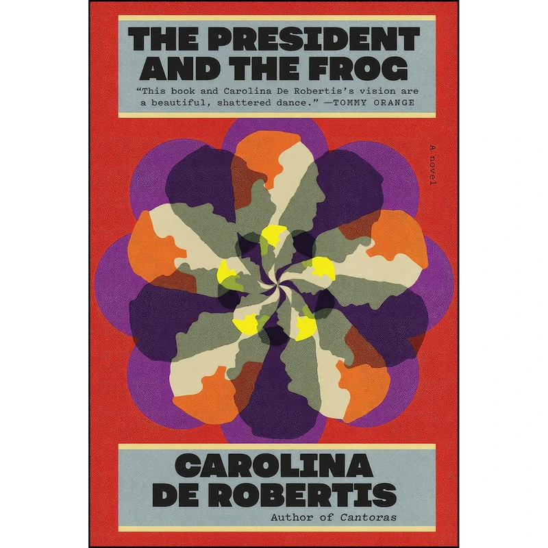 کتاب The President and the Frog اثر Carolina de Robertis انتشارات Knopf