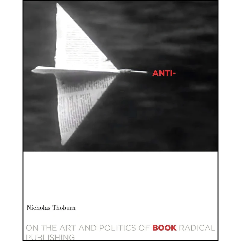 کتاب Anti-Book اثر Nicholas Thoburn انتشارات Univ Of Minnesota Press