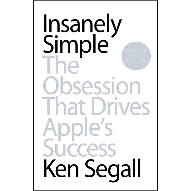 کتاب Insanely Simple اثر Ken Segall انتشارات Portfolio
