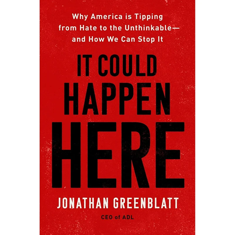 کتاب It Could Happen Here: Why America Is Tipping from Hate to the Unthinkable―And How We Can Stop It اثر Jonathan Greenblatt انتشارات Mariner Books