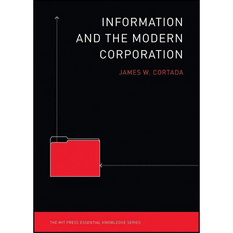 کتاب Information and the Modern Corporation  اثر James W. Corada انتشارات The MIT Press