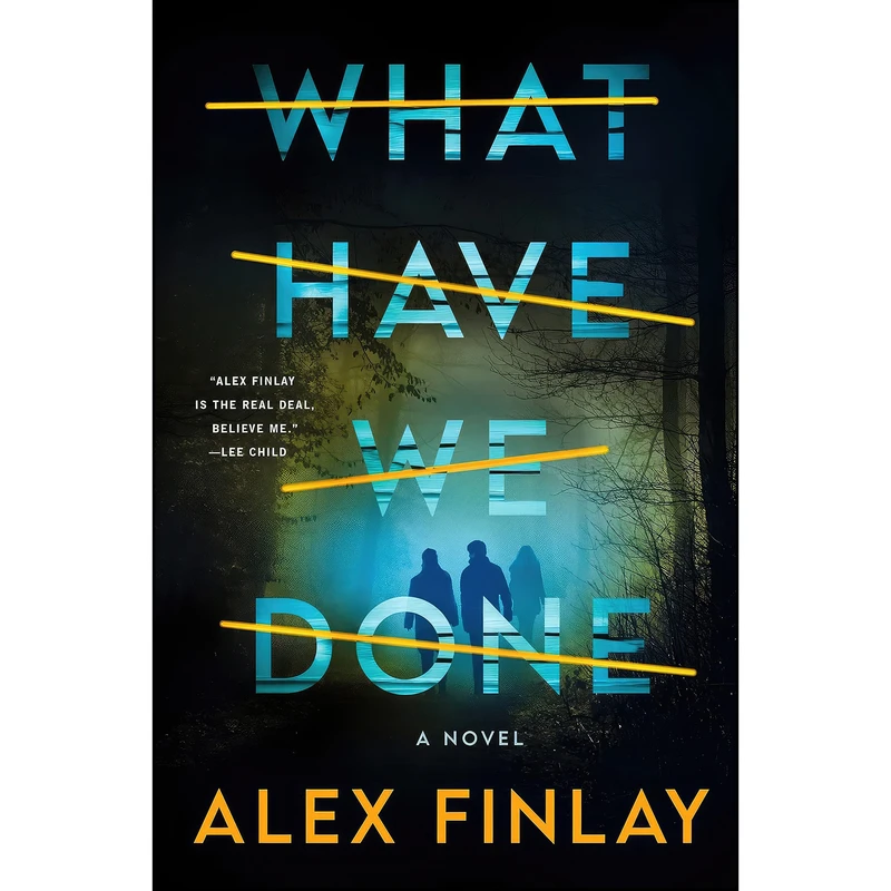 کتاب What Have We Done اثر Alex Finlay انتشارات Minotaur Books