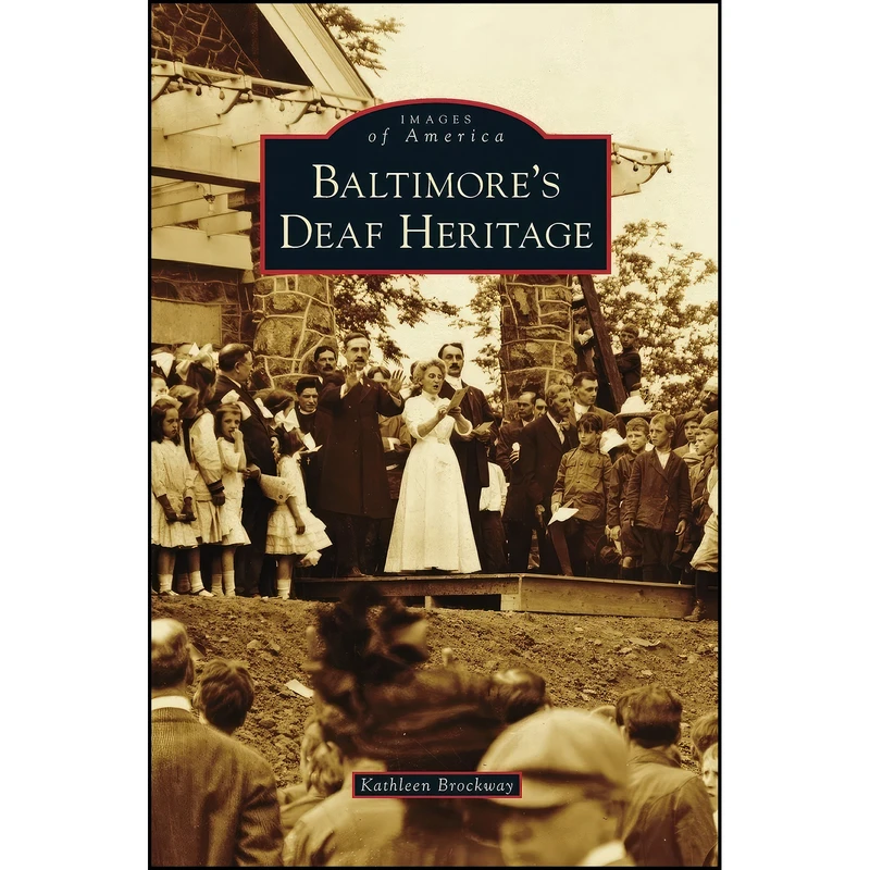 کتاب Baltimore's Deaf Heritage اثر Kathleen Brockway انتشارات Arcadia Publishing Library Editions